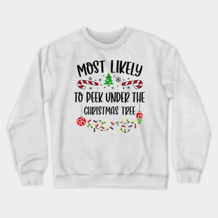 Most Likely To Peek Under Christmas Tree Funny Xmas Crewneck Sweatshirt